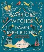 Warriors and Witches and Damn Rebel Bitches: Scottish women to live your life by