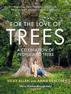 For the Love of Trees: A Celebration of People and Trees - Anna Deacon,Vicky Allan - cover