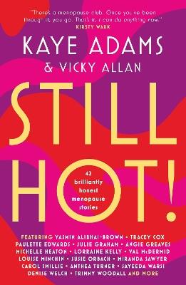 STILL HOT!: 42 Brilliantly Honest Menopause Stories - Kaye Adams,Vicky Allan - cover