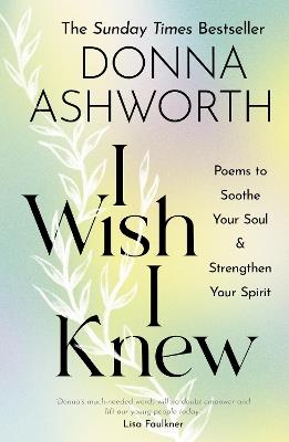 I Wish I Knew: Poems to Soothe Your Soul & Strengthen Your Spirit - Donna Ashworth - cover
