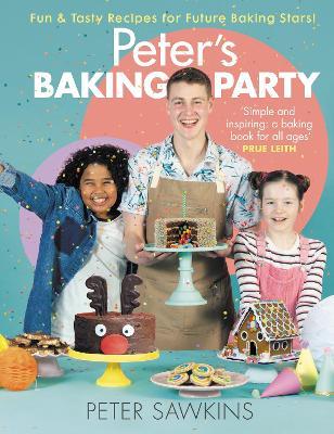 Peter's Baking Party: Fun & Tasty Recipes for Future Baking Stars! - Peter Sawkins - cover