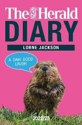 The Herald Diary 2022/23: A Dam Good Laugh - Lorne Jackson - cover