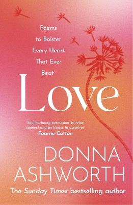 Love: Poems to bolster every heart that ever beat - Donna Ashworth - cover