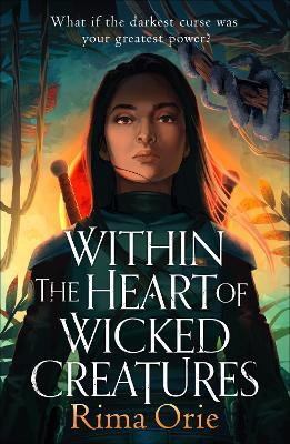Within the Heart of Wicked Creatures: An epic new rivals-to-lovers YA fantasy for fans of The Hunger Games - Rima Orie - cover