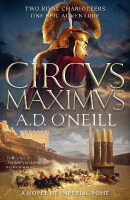 Circus Maximus: An unforgettable Roman odyssey of rivalry and power - A.D. O'Neill - cover