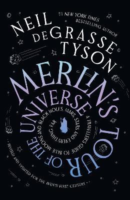 Merlin's Tour of the Universe: A Traveller's Guide to Blue Moons and Black Holes, Mars, Stars and Everything Far - Neil deGrasse Tyson - cover