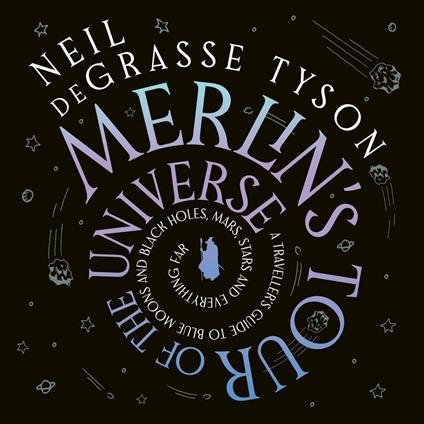 Merlin's Tour of the Universe