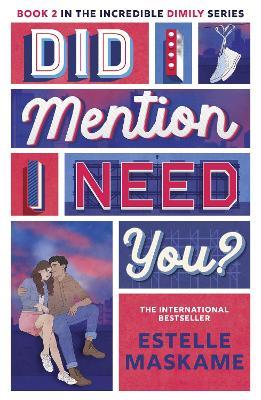 Did I Mention I Need You? (The DIMILY Series): discover what happens next in Eden and Tyler's incredible YA love story - Estelle Maskame - cover