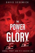 The Power and The Glory: Senna, Prost and F1's Golden Era