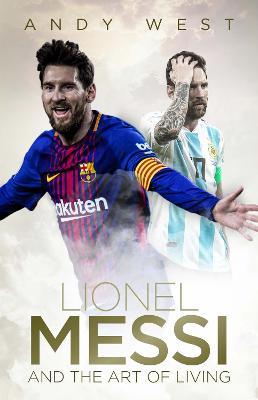 Lionel Messi and the Art of Living - Andy West - cover