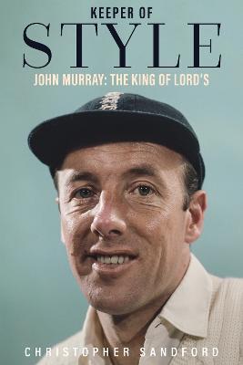 Keeper of Style: John Murray, the King of Lord's - Christopher Sandford - cover