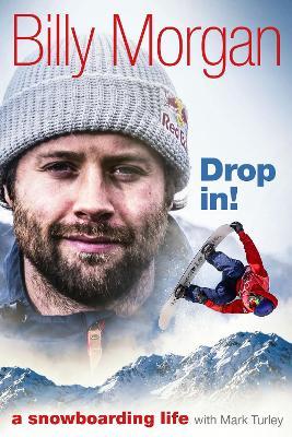 Drop In!: A Snowboarding Life - Billy Morgan - cover
