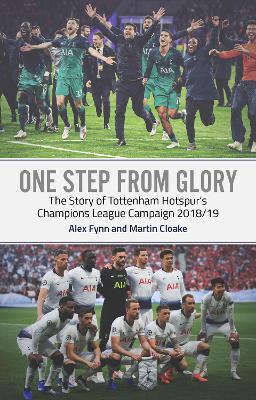 One Step from Glory: Tottenham's 2018/19 Champions League - Alex Fynn,Martin Cloake - cover