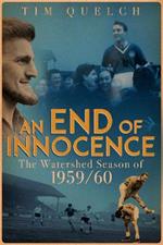End of Innocence, an: The Watershed Season of 1959/60