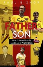 From Father to Son: How Fate and Family Made Me a Watford Fan