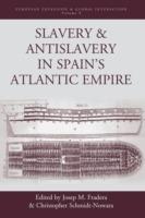 Slavery and Antislavery in Spain's Atlantic Empire - cover