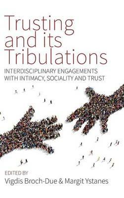Trusting and its Tribulations: Interdisciplinary Engagements with Intimacy, Sociality and Trust - cover