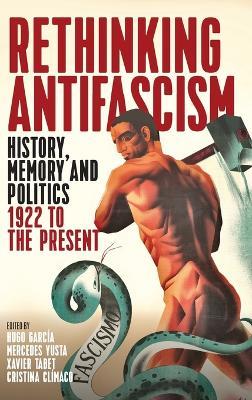 Rethinking Antifascism: History, Memory and Politics, 1922 to the Present - cover