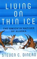 Living on Thin Ice: The Gwich'in Natives of Alaska