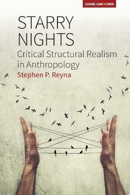 Starry Nights: Critical Structural Realism in Anthropology - Stephen P. Reyna - cover