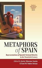 Metaphors of Spain: Representations of Spanish National Identity in the Twentieth Century