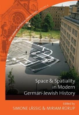 Space and Spatiality in Modern German-Jewish History - cover