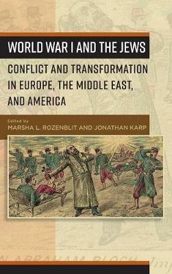 World War I and the Jews: Conflict and Transformation in Europe, the Middle East, and America - cover