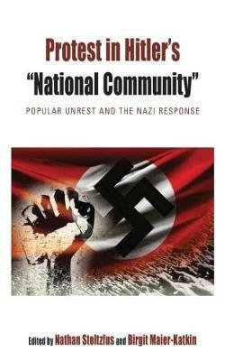 Protest in Hitler's "National Community": Popular Unrest and the Nazi Response - cover