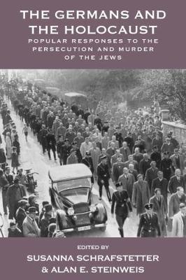 The Germans and the Holocaust: Popular Responses to the Persecution and Murder of the Jews - cover