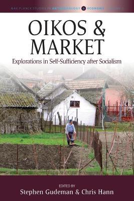 Oikos and Market: Explorations in Self-Sufficiency after Socialism - cover