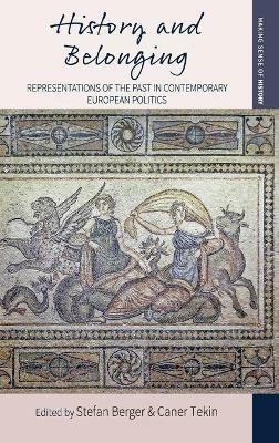 History and Belonging: Representations of the Past in Contemporary European Politics - cover