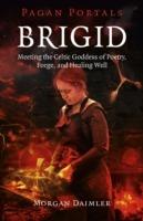 Pagan Portals – Brigid – Meeting the Celtic Goddess of Poetry, Forge, and Healing Well - Morgan Daimler - cover