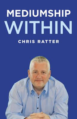 Mediumship Within - Chris Ratter Psychic Surgeon - cover