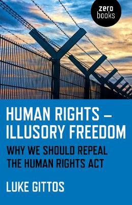 Human Rights - Illusory Freedom: Why we should repeal the Human Rights Act - Luke Gittos - cover