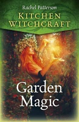 Kitchen Witchcraft: Garden Magic - Rachel Patterson - cover