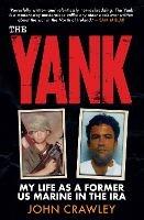 The Yank: My Life as a Former US Marine in the IRA