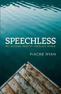 Speechless: Reflections from My Voiceless World - Fiacre Ryan - cover