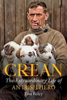 Crean: The Extraordinary Life of an Irish Hero - Tim Foley - cover