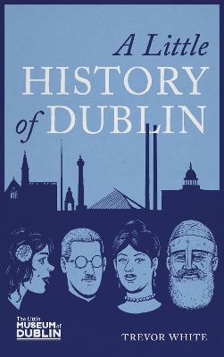 A Little History of Dublin - Trevor White - cover