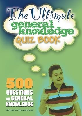 The Ultimate General Knowledge Quiz Book - Kevin Snelgrove - cover