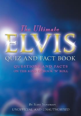 The Ultimate Elvis Quiz and Fact Book - Scott Stevenson - cover