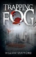 Trapping Fog - William Stafford - cover