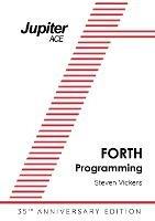 The Jupiter ACE Manual - 35th Anniversary Edition: Forth Programming - Steven Vickers - cover