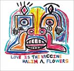 Halim A. Flowers: Love is the Vaccine