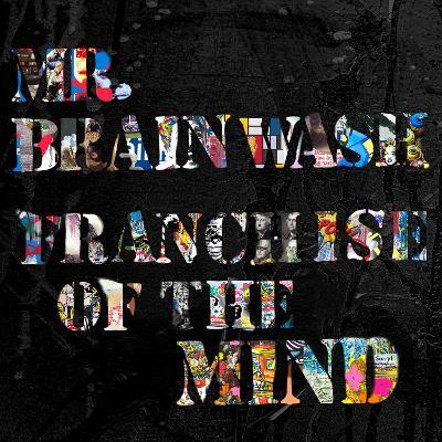 Mr. Brainwash: Franchise of the Mind - Ted Vassilev - cover