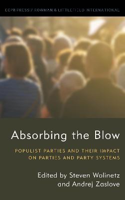 Absorbing the Blow: Populist Parties and their Impact on Parties and Party Systems - cover