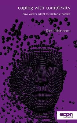 Coping with Complexity: How Voters Adapt to Unstable Parties - Dani Marinova - cover