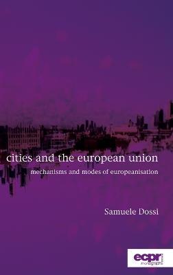 Cities and the European Union: Mechanisms and Modes of Europeanisation - Samuele Dossi - cover