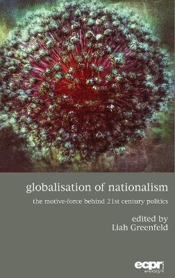 Globalisation of Nationalism: The Motive-Force Behind Twenty-First Century Politics - cover