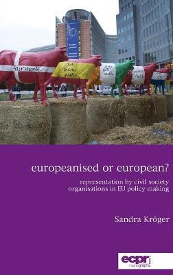 Europeanised or European?: Representation by Civil Society Organisations in EU Policy Making - Sandra Kröger - cover